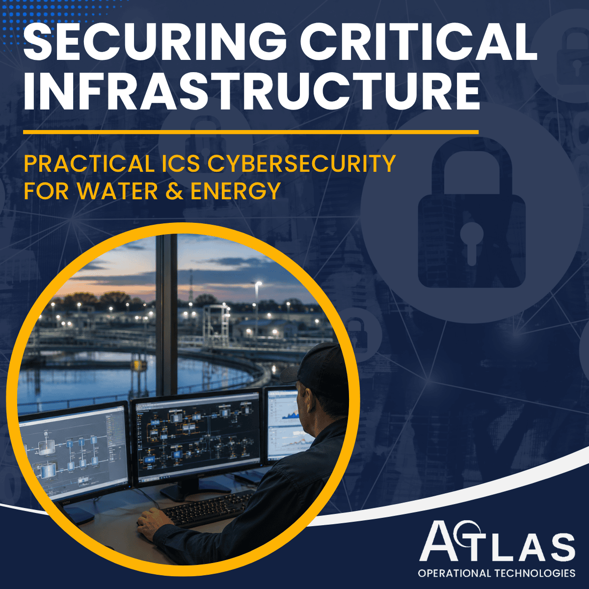 Cybersecurity for Industrial Control Systems: Practical Guidance for Water and Energy Sectors